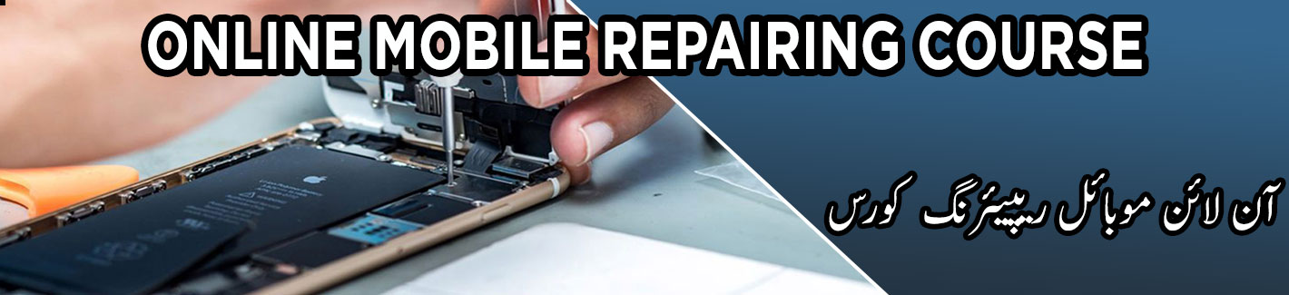 online mobile repairing course Pakistan
